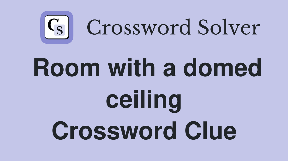 Room with a domed ceiling Crossword Clue