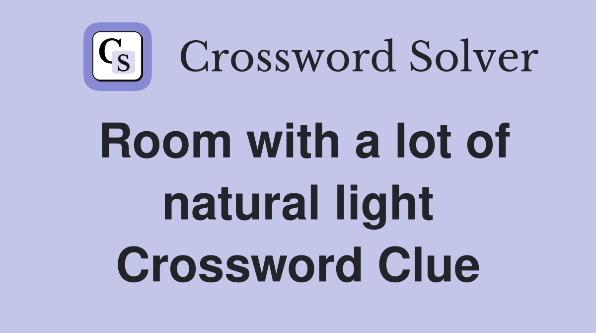 Room with a lot of natural light Crossword Clue