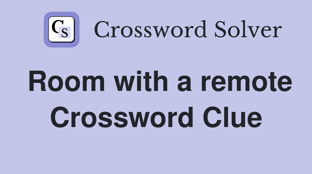 Room with a remote Crossword Clue