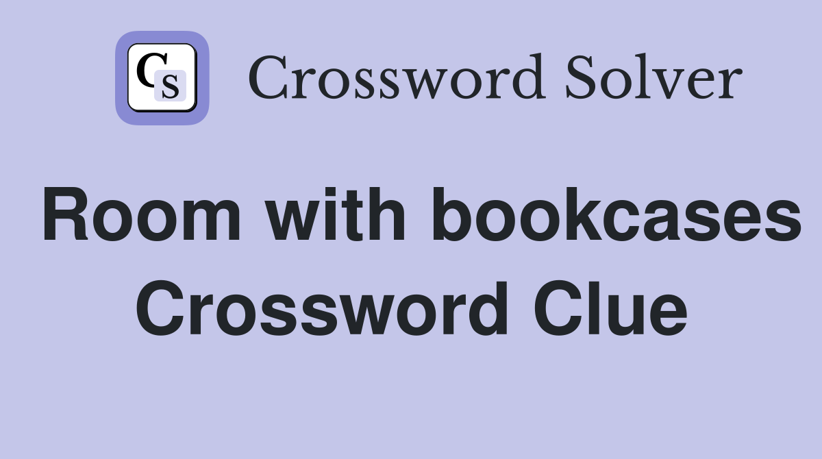 Room with bookcases Crossword Clue
