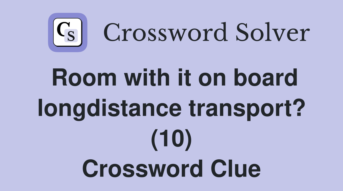 Room with it on board longdistance transport? (10) Crossword Clue