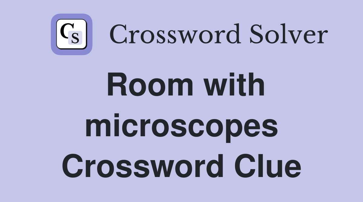 Room with microscopes Crossword Clue
