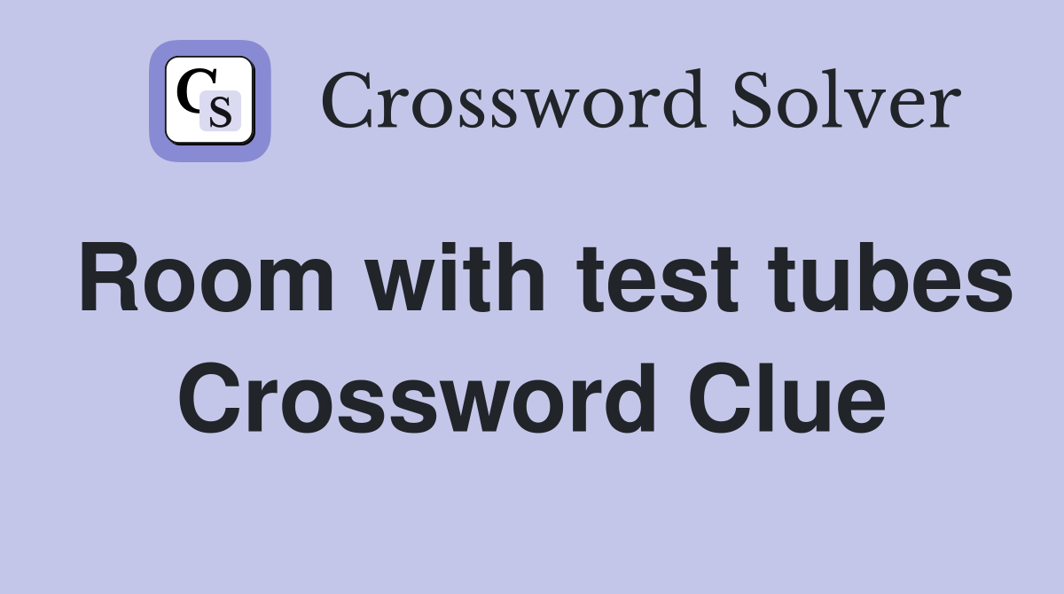 Room with test tubes Crossword Clue