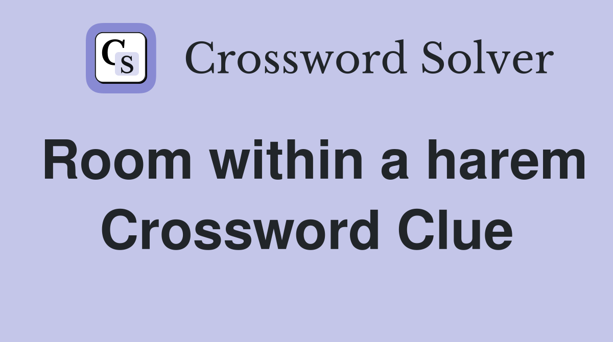 Room within a harem Crossword Clue