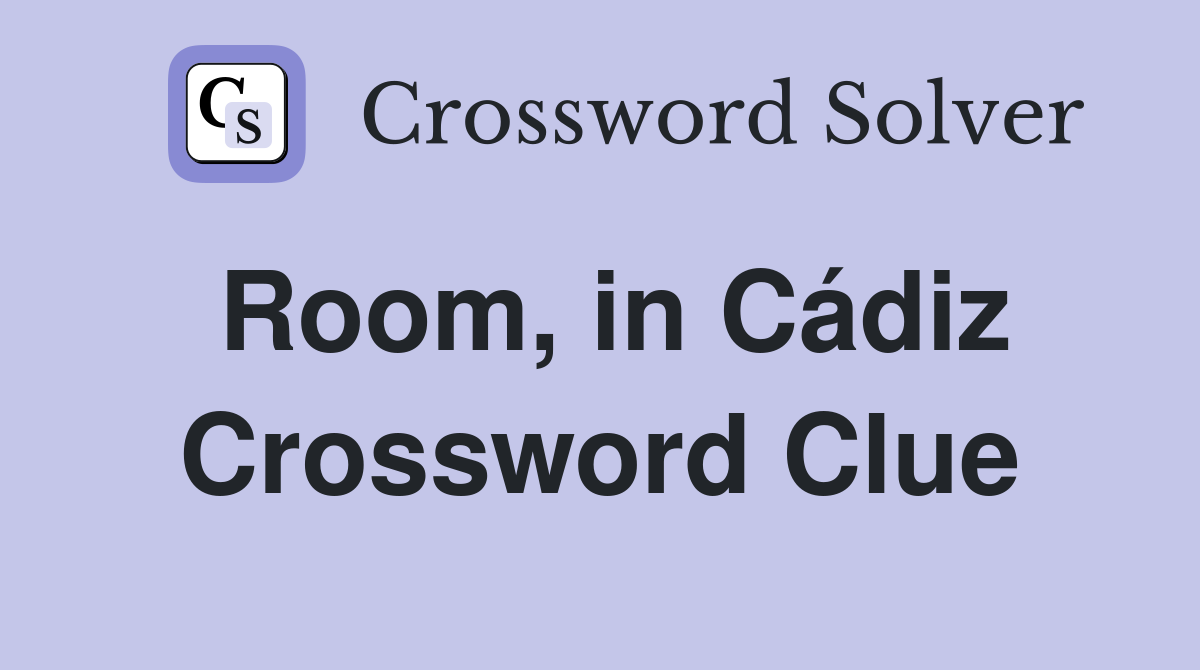 Room, in Cádiz Crossword Clue