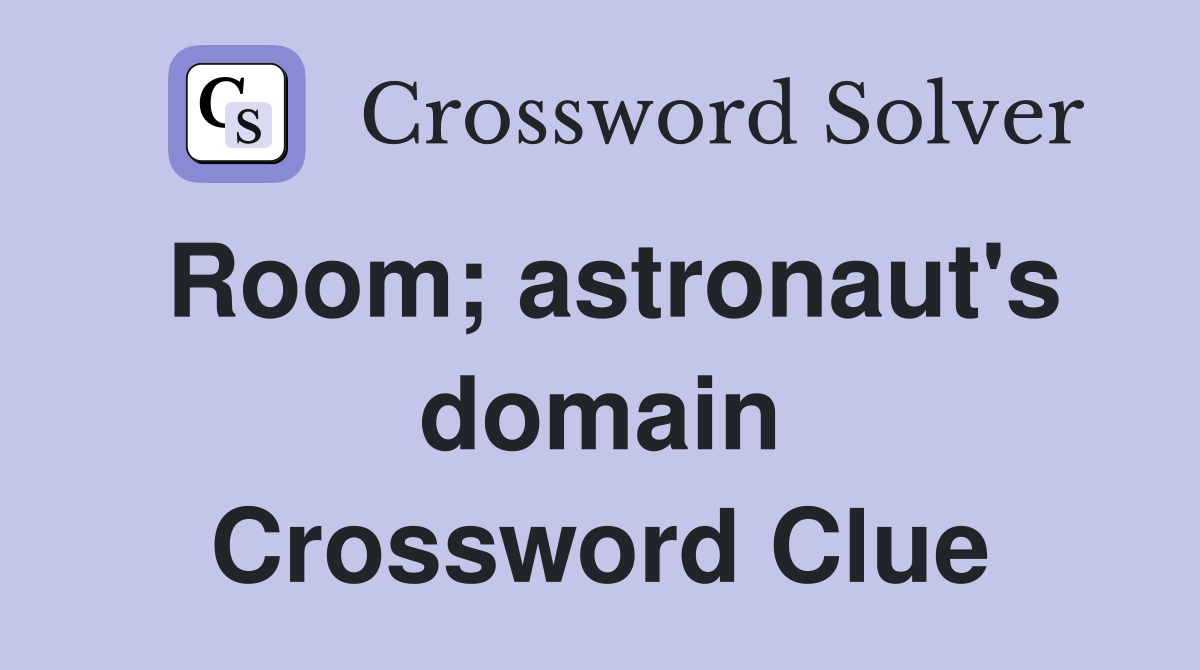 Room; astronaut's domain Crossword Clue