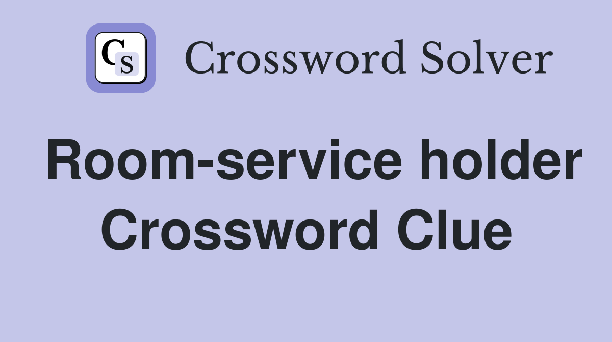 Room-service holder Crossword Clue