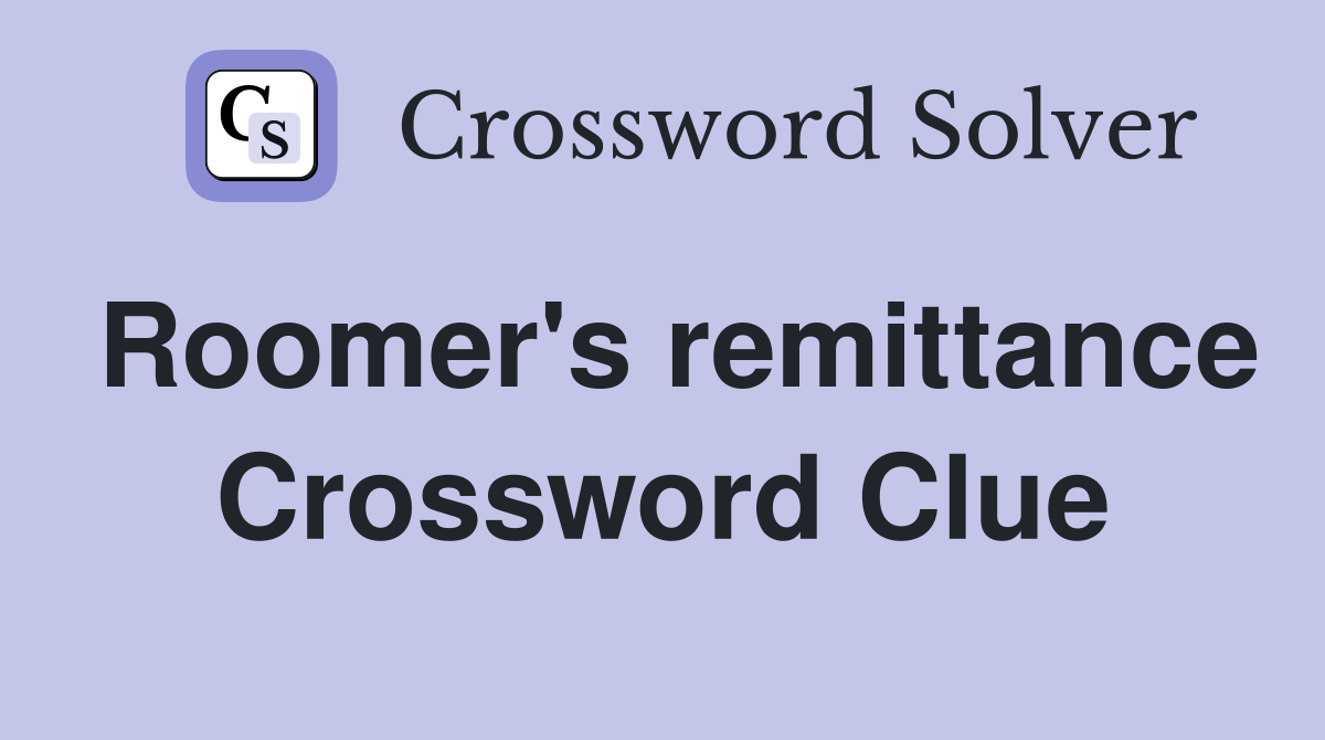 Roomer's remittance Crossword Clue