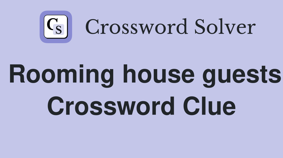 Rooming house guests Crossword Clue