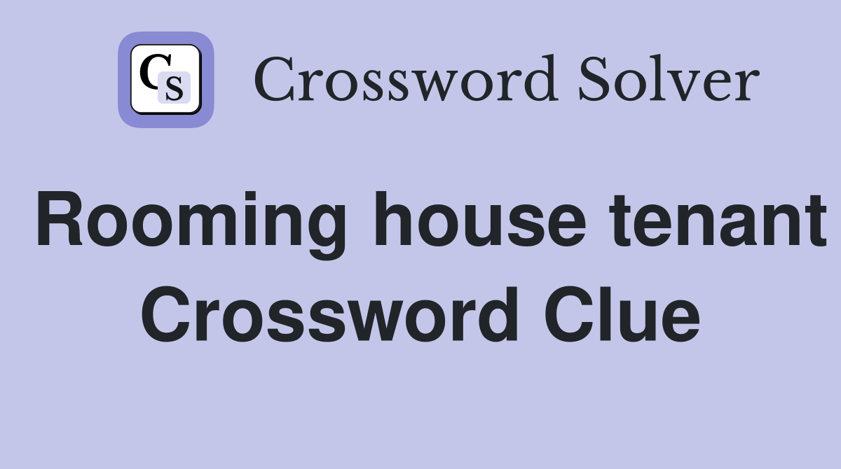 Rooming house tenant Crossword Clue