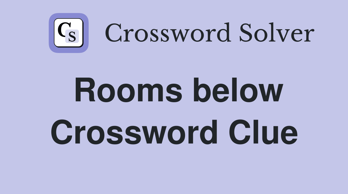 Rooms below Crossword Clue