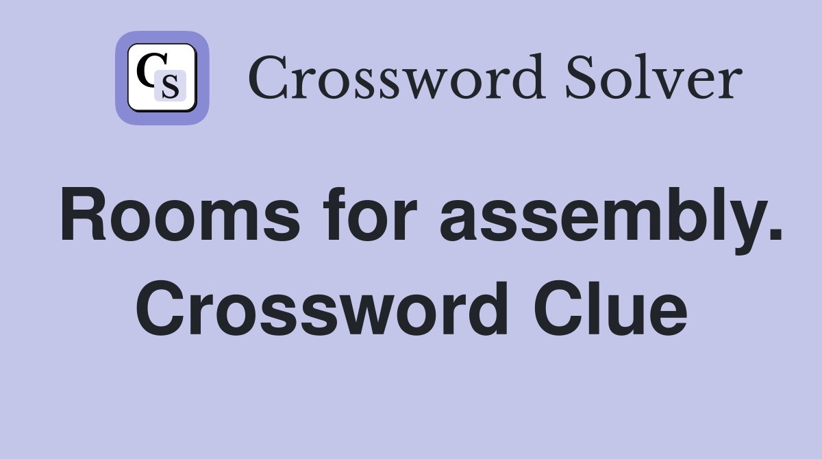 Rooms for assembly. Crossword Clue