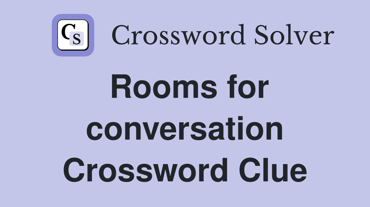 Rooms for conversation Crossword Clue