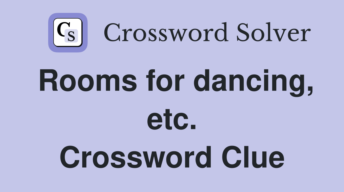 Rooms for dancing, etc. Crossword Clue
