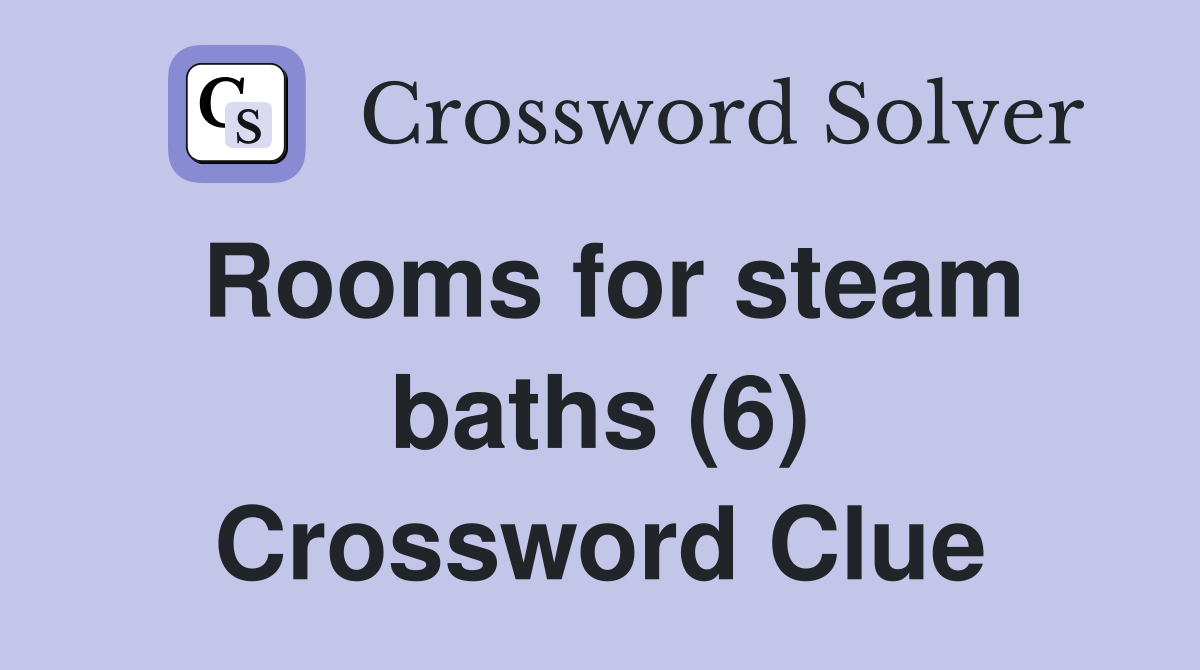 Rooms for steam baths (6) Crossword Clue