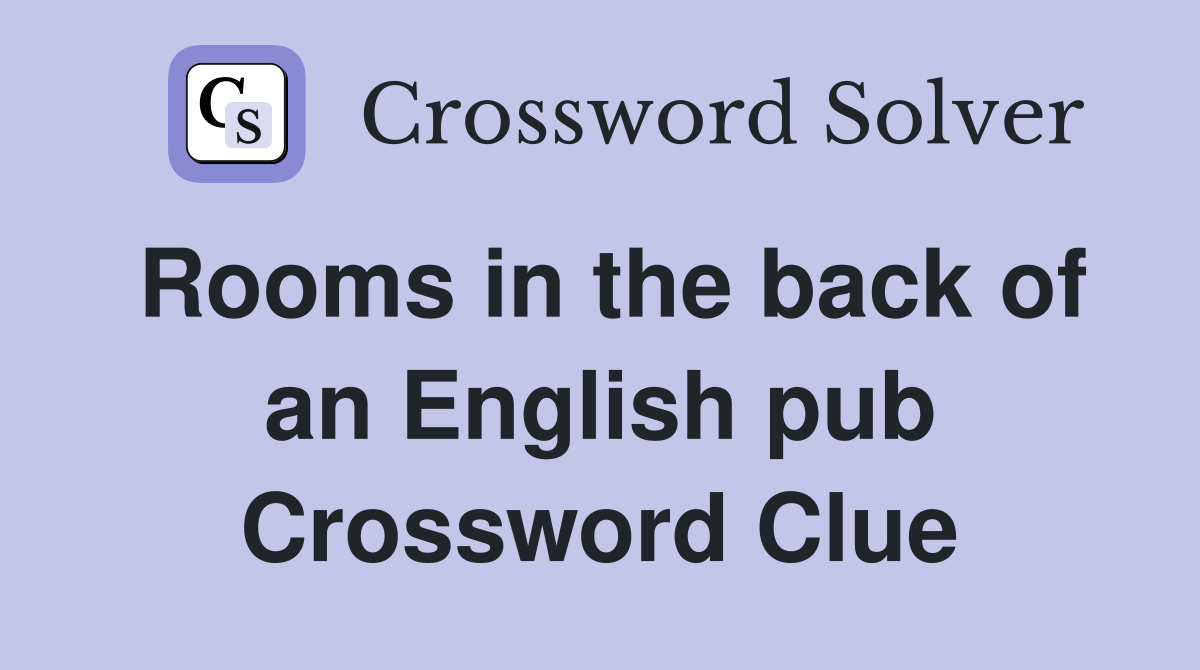 Rooms in the back of an English pub Crossword Clue