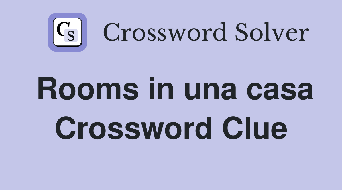 Rooms in una casa Crossword Clue