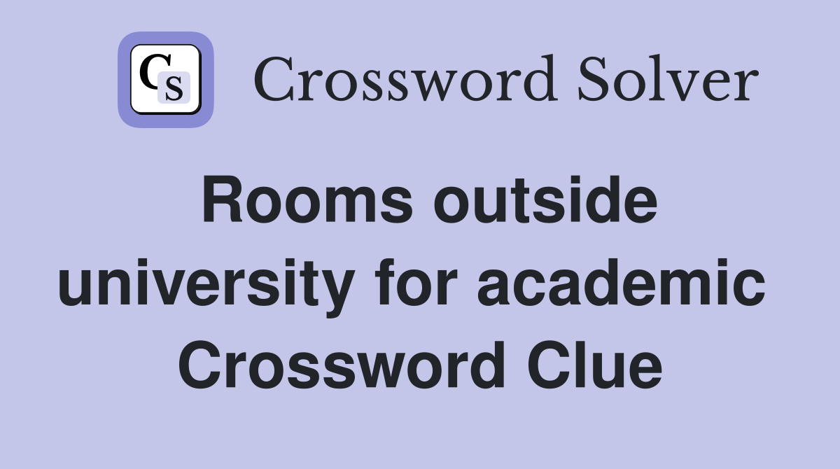 Rooms outside university for academic  Crossword Clue