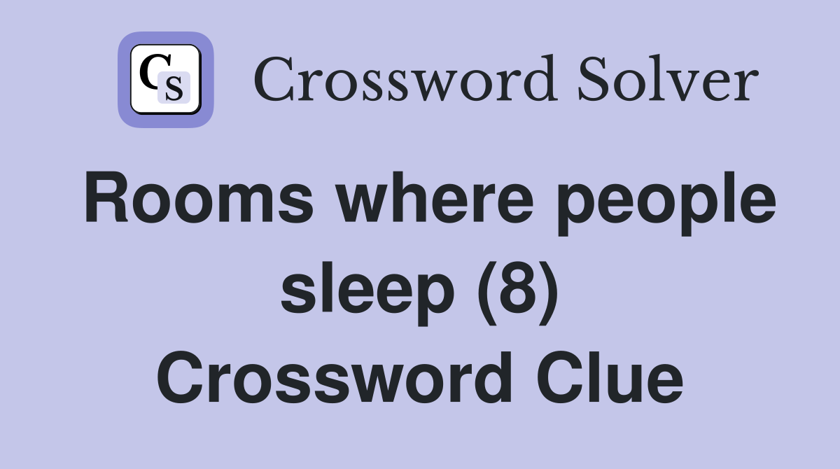 Rooms where people sleep (8) Crossword Clue