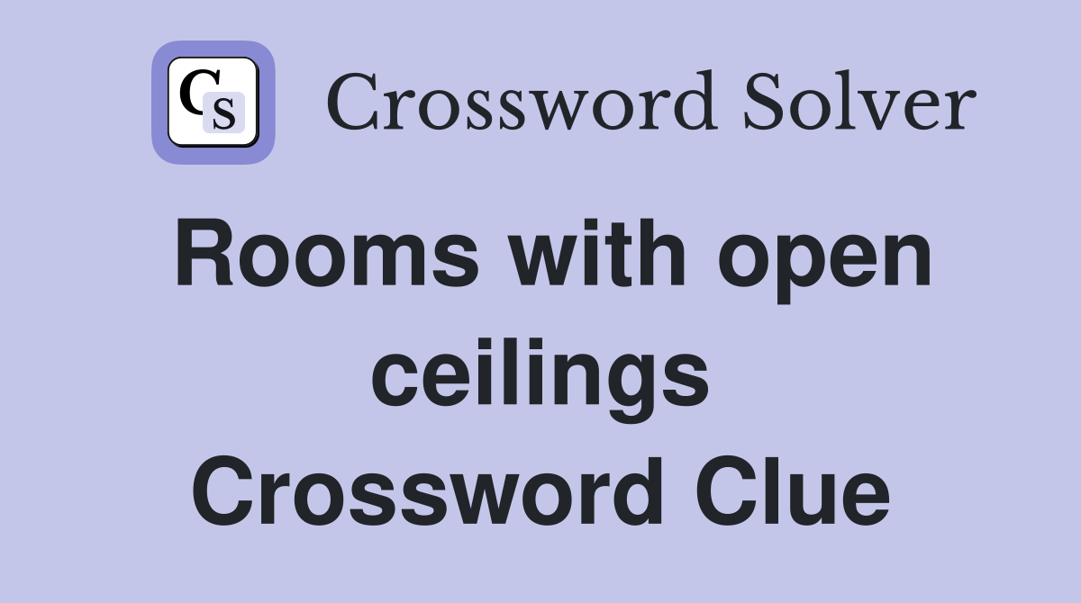 Rooms with open ceilings Crossword Clue