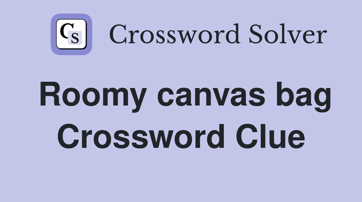 Roomy canvas bag Crossword Clue