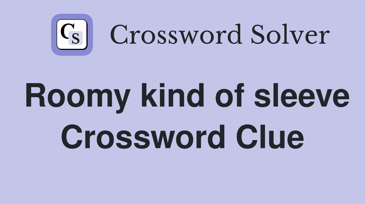 Roomy kind of sleeve Crossword Clue