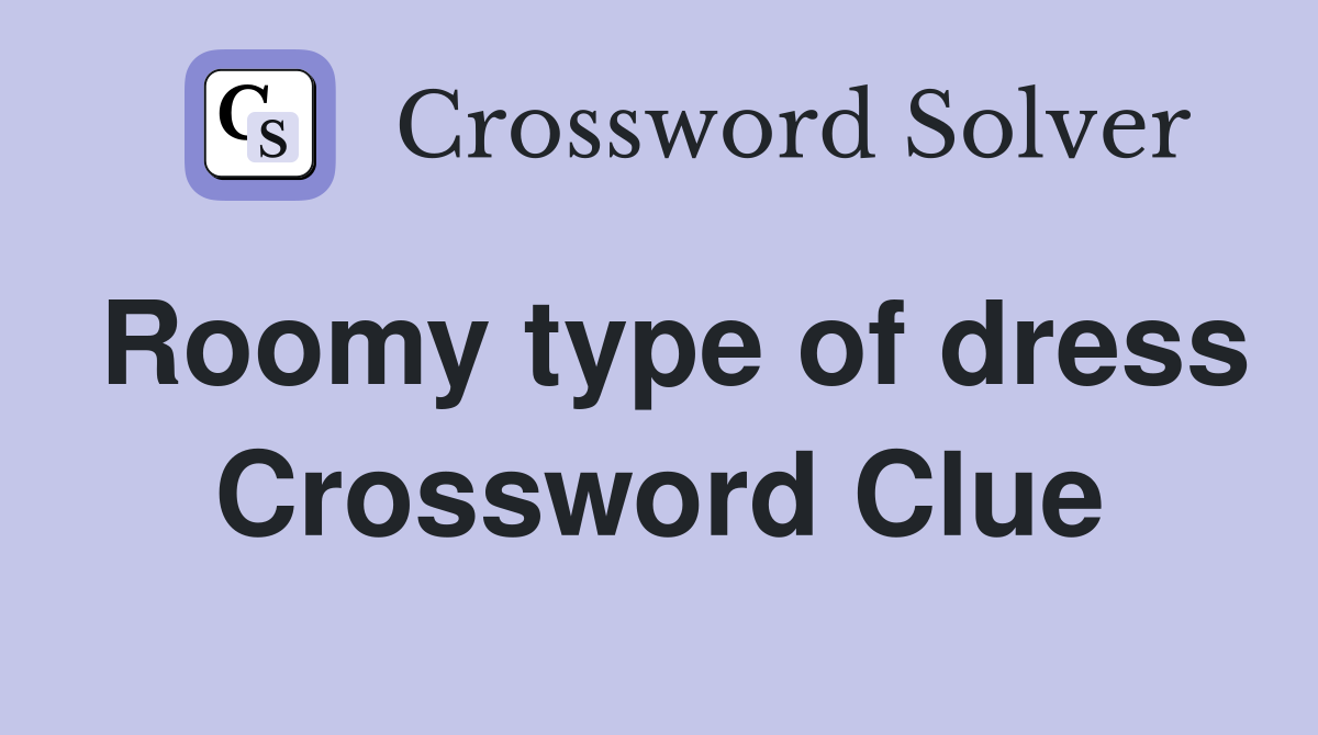 Roomy type of dress Crossword Clue