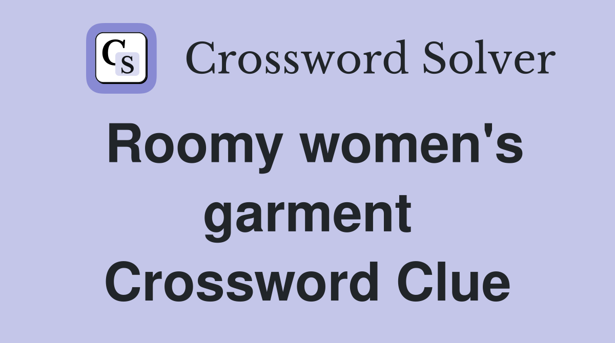 Roomy women's garment Crossword Clue