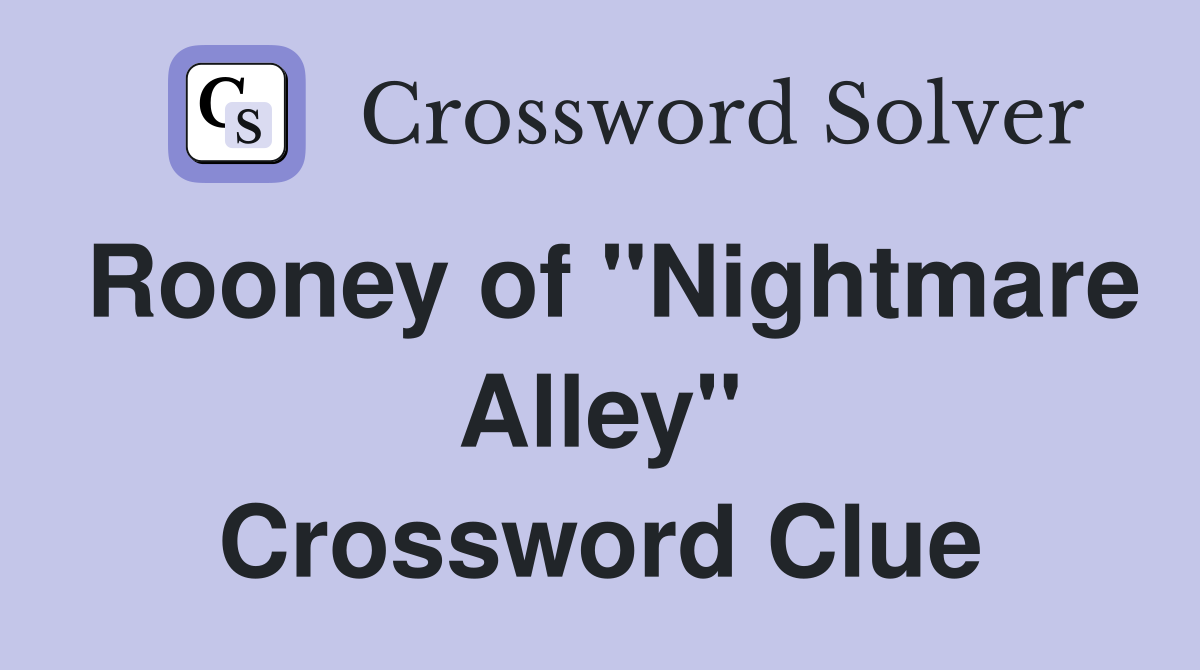 Rooney of "Nightmare Alley" Crossword Clue