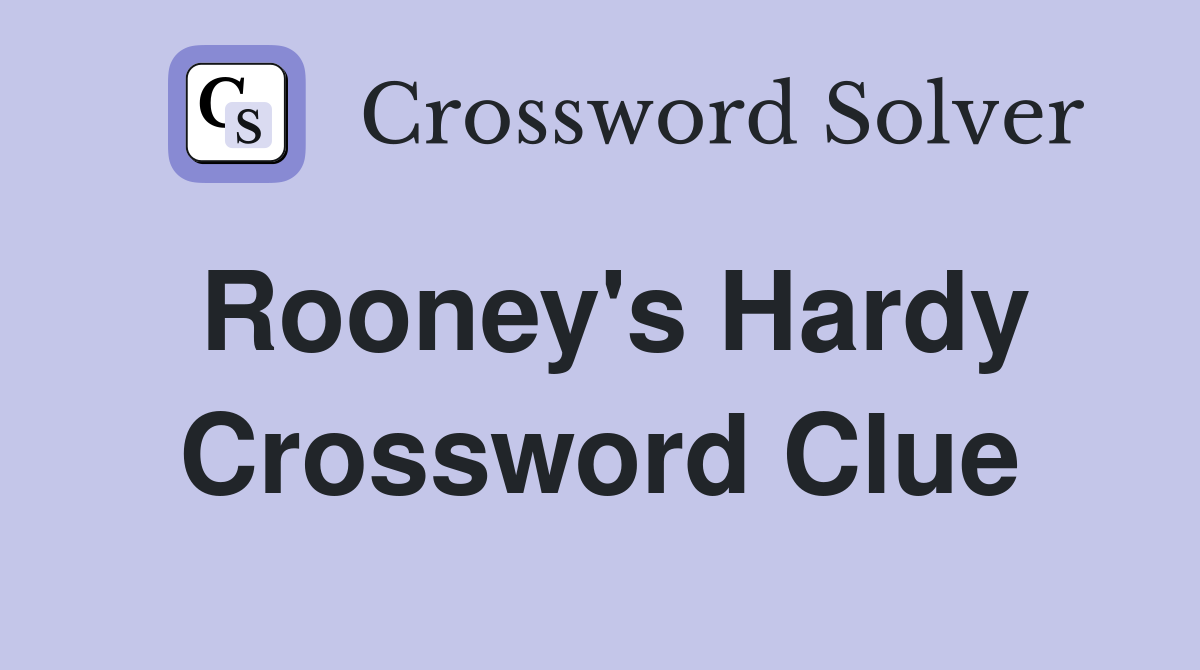 Rooney's Hardy Crossword Clue