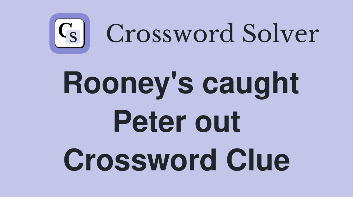 Rooney's caught Peter out Crossword Clue