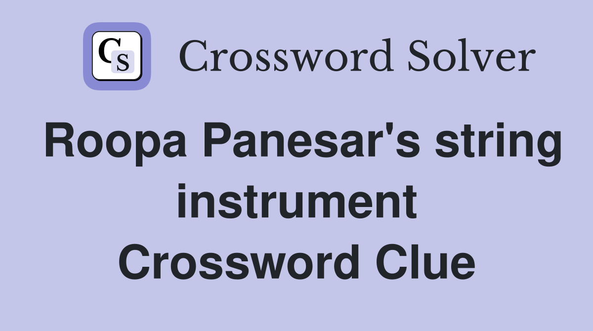 Roopa Panesar's string instrument Crossword Clue