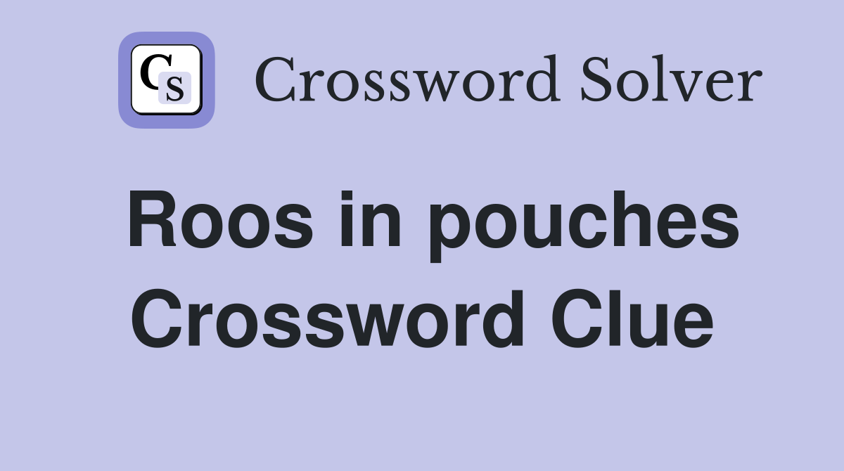 Roos in pouches Crossword Clue