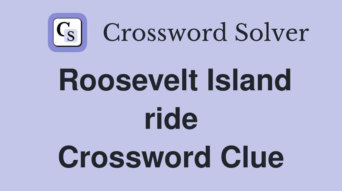 Roosevelt Island ride Crossword Clue