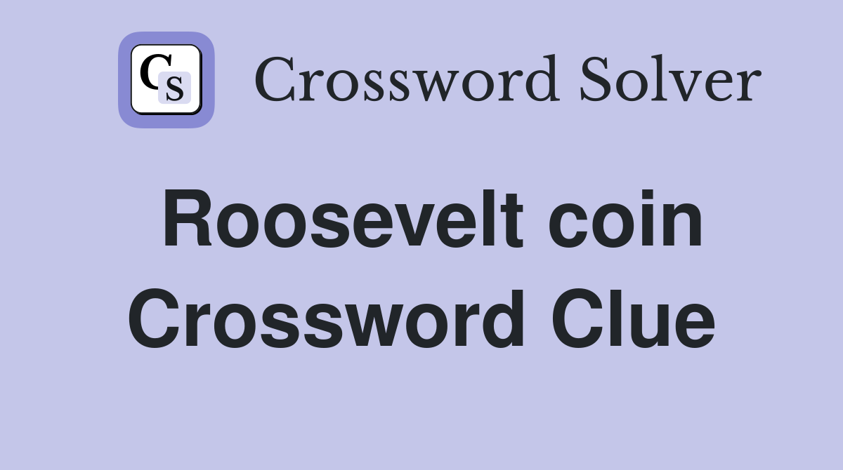 Roosevelt coin Crossword Clue