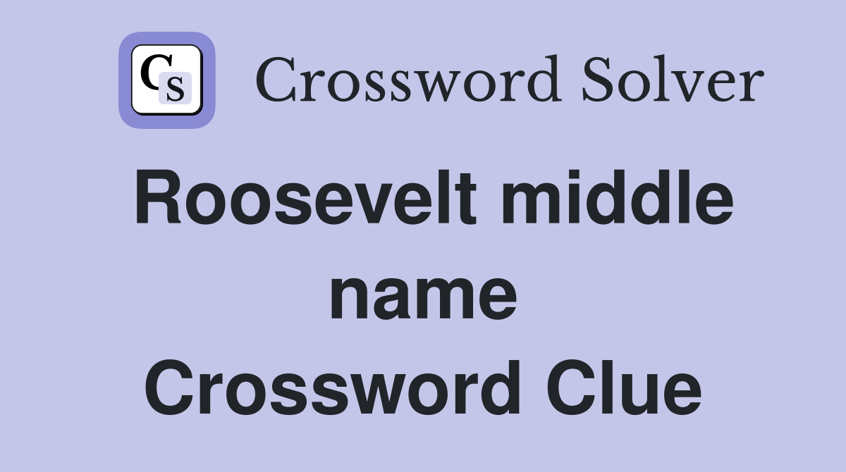 Roosevelt middle name Crossword Clue