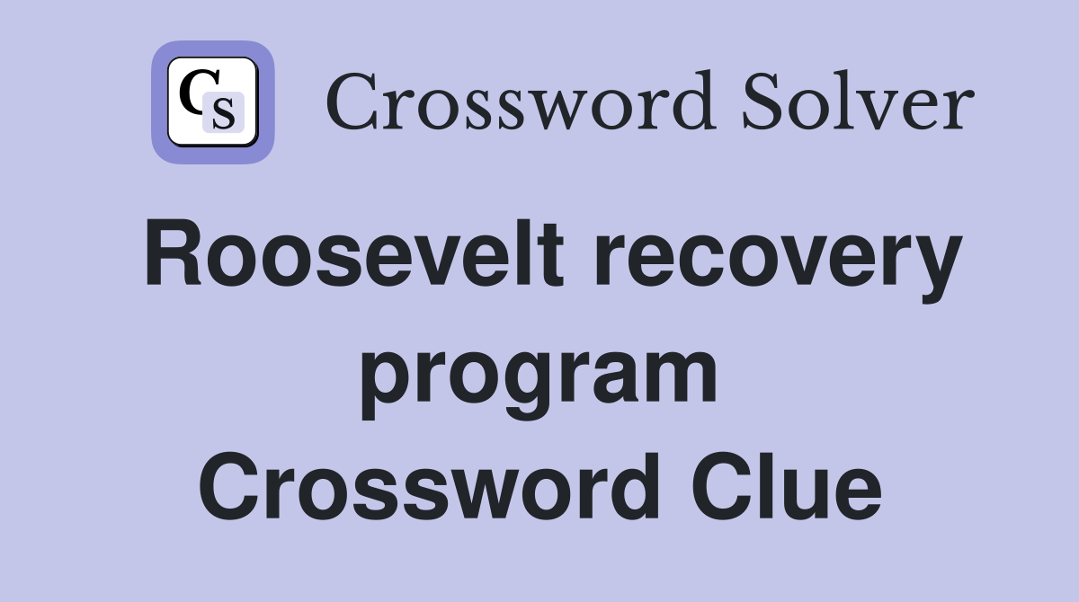 Roosevelt recovery program Crossword Clue