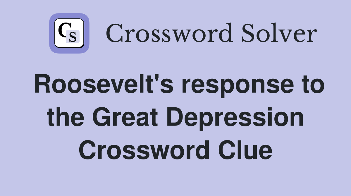 Roosevelt's response to the Great Depression Crossword Clue