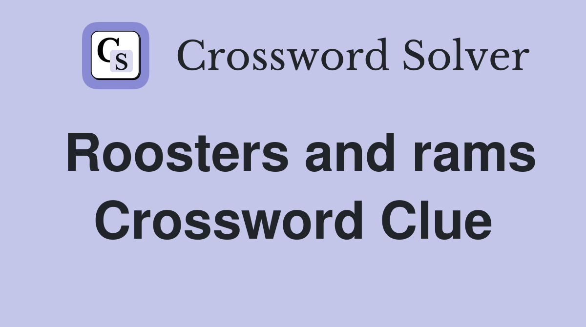 Roosters and rams Crossword Clue