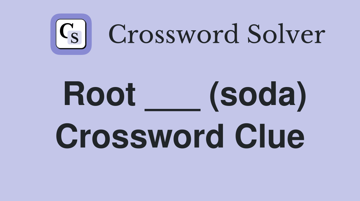 Root ___ (soda) Crossword Clue