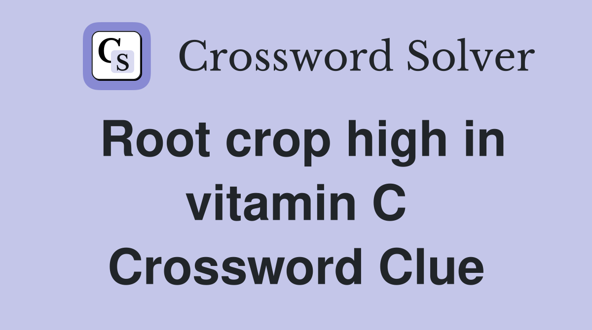 Root crop high in vitamin C Crossword Clue