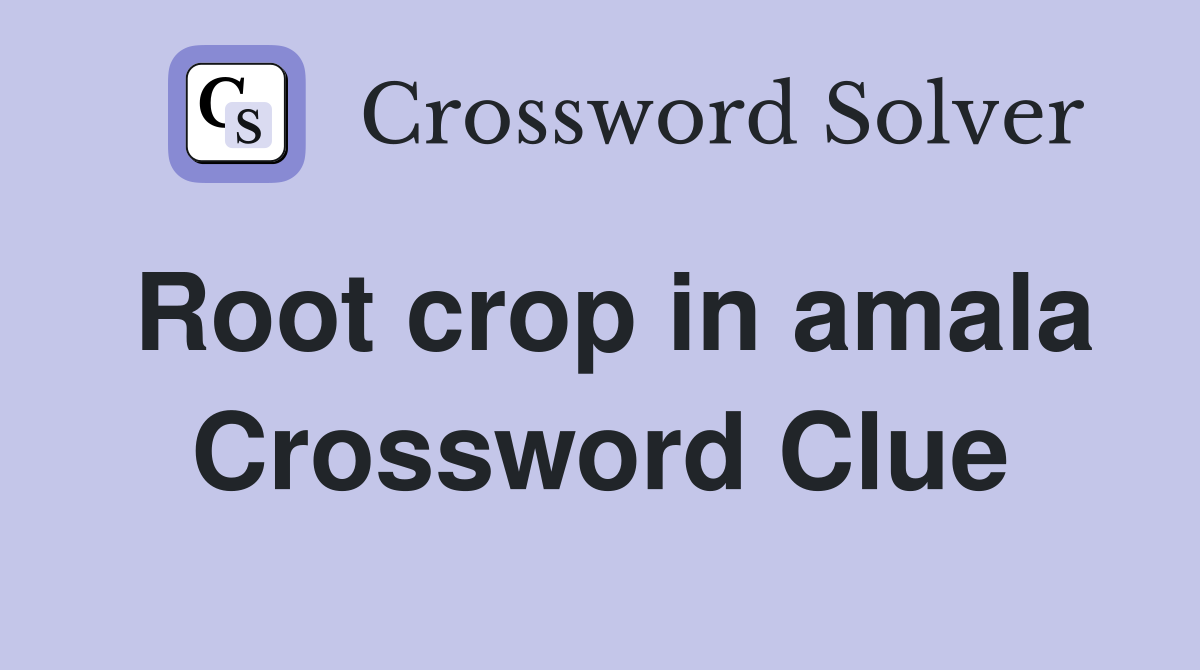 Root crop in amala Crossword Clue