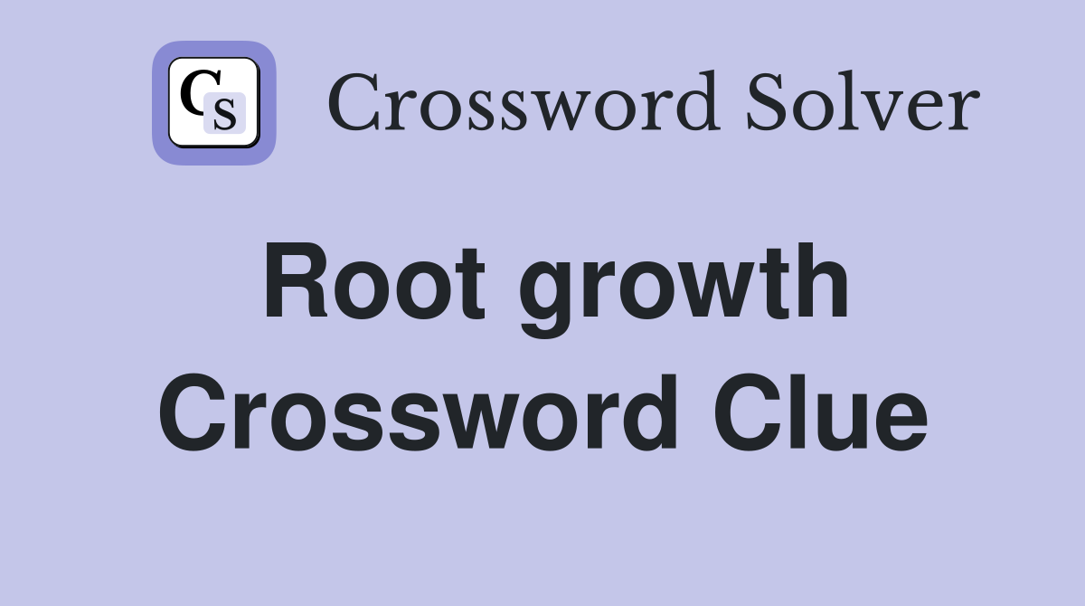 Root growth Crossword Clue