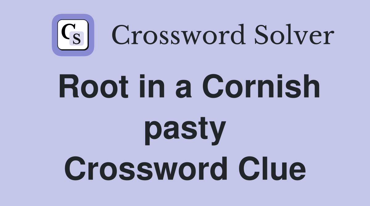 Root in a Cornish pasty Crossword Clue
