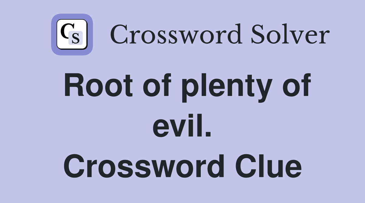 Root of plenty of evil. Crossword Clue