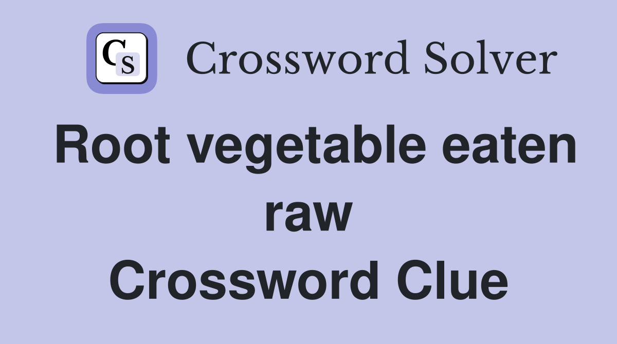 Root vegetable eaten raw Crossword Clue