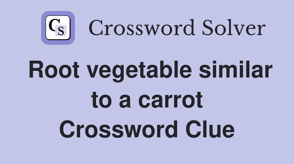 Root vegetable similar to a carrot Crossword Clue