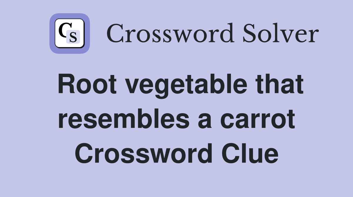 Root vegetable that resembles a carrot Crossword Clue