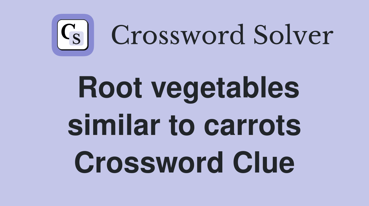 Root vegetables similar to carrots Crossword Clue