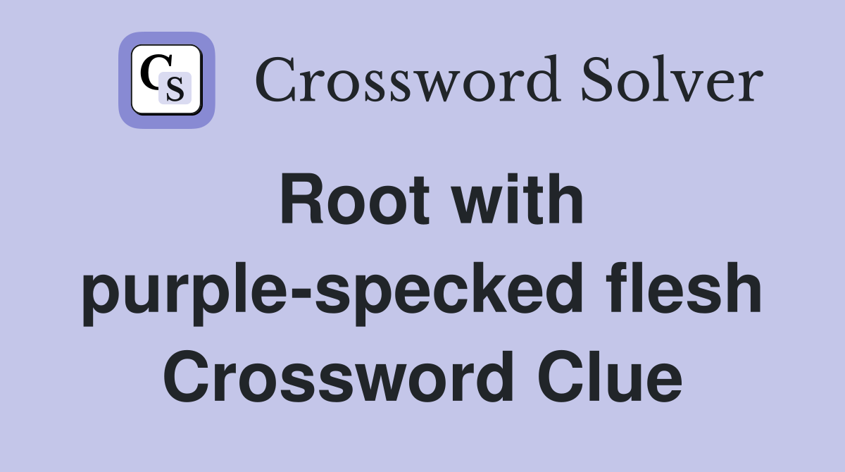 Root with purple-specked flesh Crossword Clue